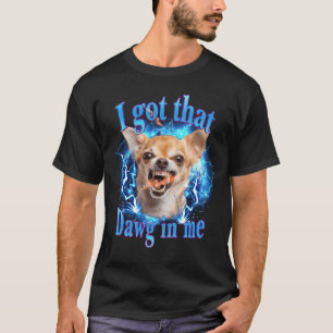 Wütender Chihuahua Lustiges Meme Ich Habe Den Hund T-Shirt