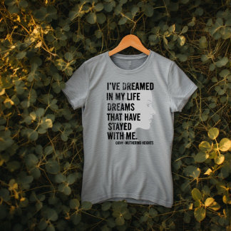 Wuthering Heights - 'Ich habe in meinem Leben getr T-Shirt