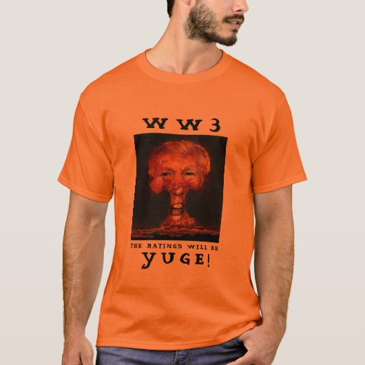 WW3 DAS RATINGES IST YUGE! T-Shirt (Vorderseite)