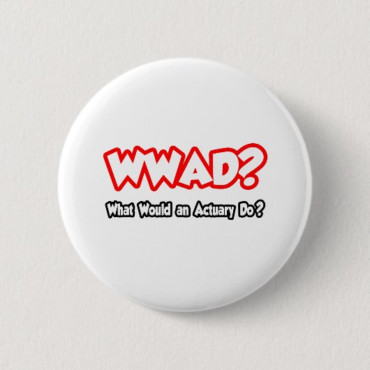 WWAD...Was würde ein Actuary tun? Button (Vorderseite)