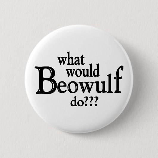 WWBD - Beowulf Button (Vorderseite)