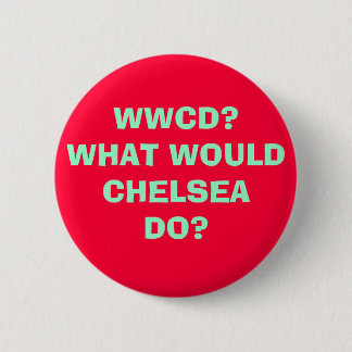 WWCD? WELCHES WOULDCHELSEADO? BUTTON