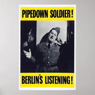 WWII-Propagandaplakat Pipedown Soldier, Berlin ist Poster