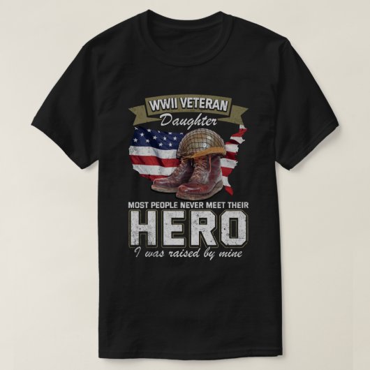 WWII Veteran Daughter Most People Never Meet Their T-Shirt (Design vorne)