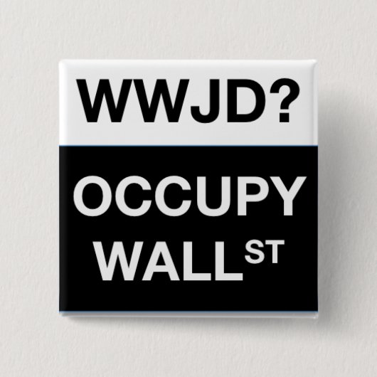 WWJD? Besetzen Sie Wall Street quadratischen Knopf Button (Vorderseite)