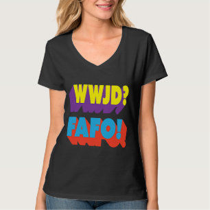 WWJD FAFO Was würde Jesus tun? T-Shirt