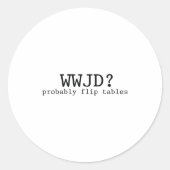 Wwjd Probably Flip Tables Christian Humor  Runder Aufkleber (Vorderseite)