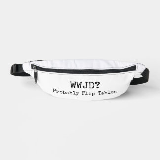 WWJD? Wahrscheinlich Tische Umwerfen Bauchtasche