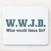 WWJD? What Would Jesus Do? Mousepad (Vorne)
