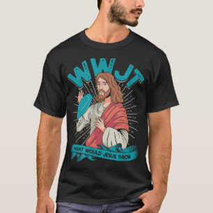 WWJT Was würde Jesus werfen - Frisbee Disk Golf sp T-Shirt