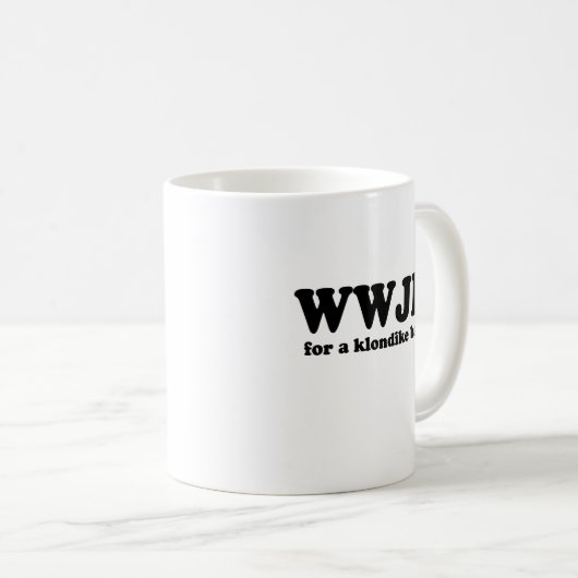 WWJU FÜR EIN KLONDIKE-BAR KAFFEETASSE (VorderseiteRechts)