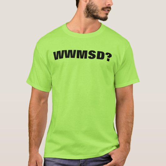 WWMSD? T-Shirt (Vorderseite)