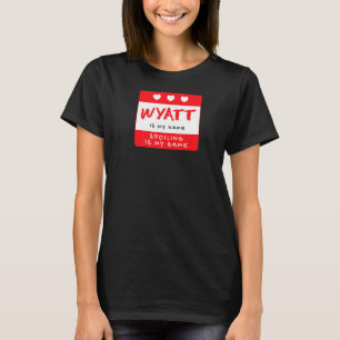 Wyatt ist mein Name Personalisiert Nickname Custom T-Shirt