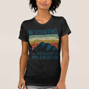 Wyoming ruft und ich muss gehen T-Shirt