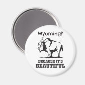 Wyoming? Weil es schön ist Magnet (Vorderseite/Rückseite)
