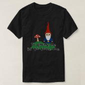 x27Zu gnome mir ist zu Liebe mex27 Gnome und Pilz T-Shirt (Design vorne)