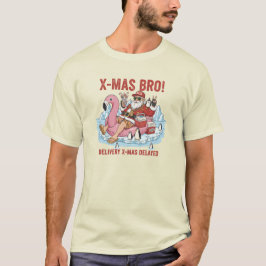 X-Mas Bro! Delayed Delivery Sarcastic Holiday T-Sh T-Shirt