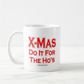 X-mas tun es für die Ho's Kaffeetasse (Links)