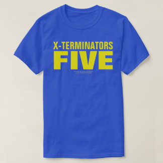 X-TERMINATOREN FÜNF T - Shirt