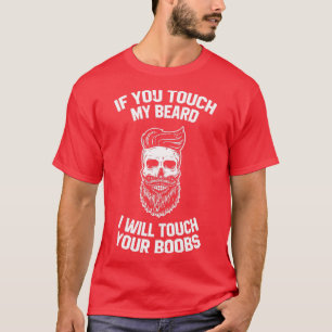 XASTY, wenn du meinen Bart Beard Man Touch T-Shirt