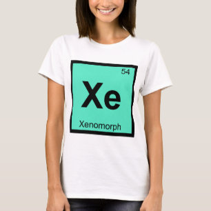 Xe - Xenomorph Chemie Periodensymbol T-Shirt