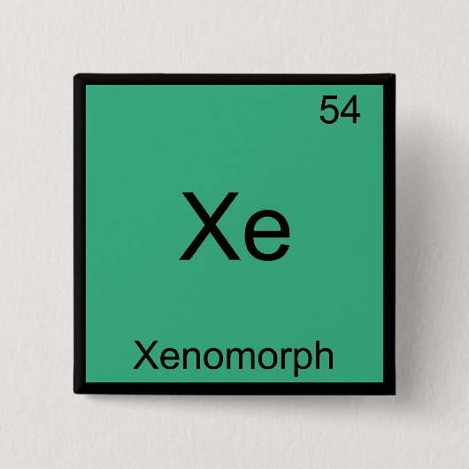 Xe - Xenomorph Funny Chemistry Element Symbol T-Sh Button (Vorderseite)
