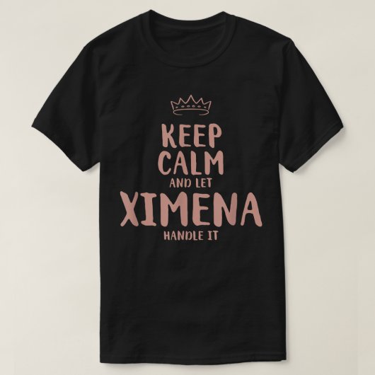Ximena Behalt Calm Personalisiert Name Freunde Fun T-Shirt (Design vorne)