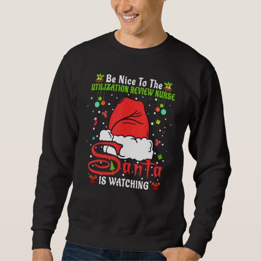 Xmas Be Nice To The Utilization Review Nurse Chris Sweatshirt (Vorderseite)