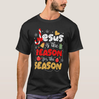 Xmas Christian Christmas Jesus Is The Reason For T T-Shirt