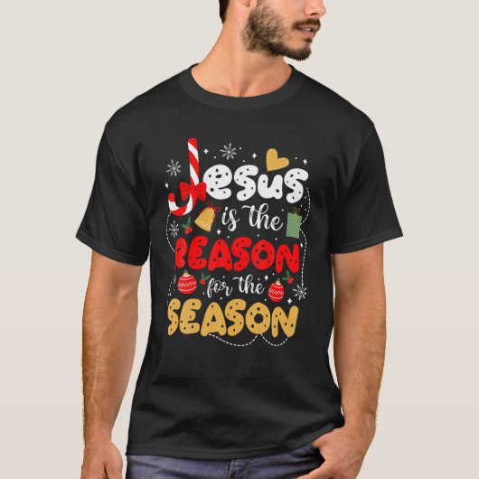 Xmas Christian Christmas Jesus Is The Reason For T T-Shirt (Vorderseite)