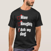 Xmas Nice Naughty Fragte meinem Hund Weihnachten S T-Shirt (Vorderseite)