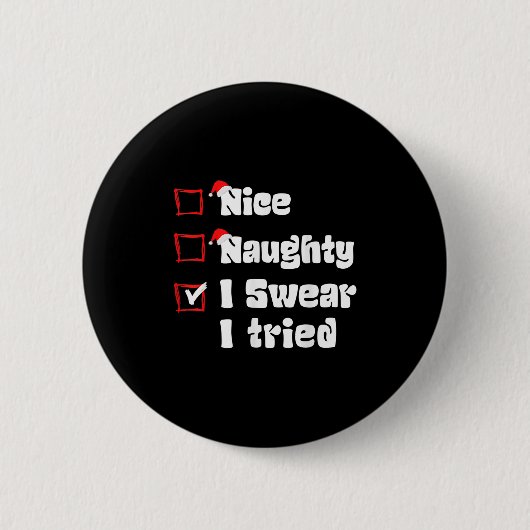 Xmas Nice Naughty I Swear I Tried Naughty List San Button (Vorderseite)