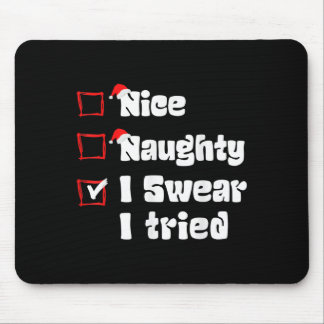 Xmas Nice Naughty I Swear I Tried Naughty List San Mousepad