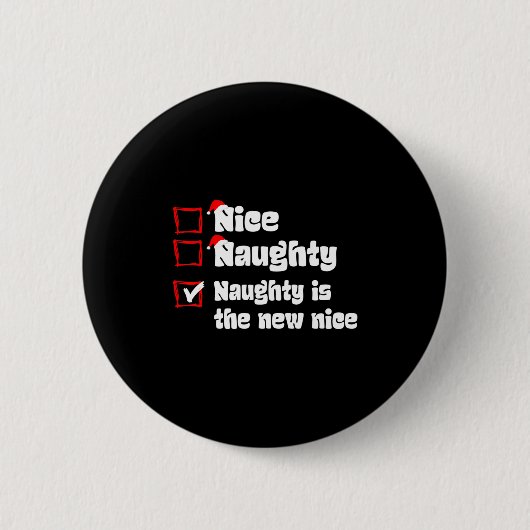 Xmas Nice Naughty Naughty Is The New Nice Christma Button (Vorderseite)