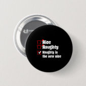 Xmas Nice Naughty Naughty Is The New Nice Christma Button (Vorne & Hinten)