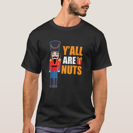 Xmas Nutcracker Sprichwort Fun Quotes Nuts Family T-Shirt (Vorderseite)