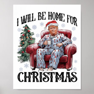Xmas Pajamas Trump werde ich Zuhause für Weihnacht Poster