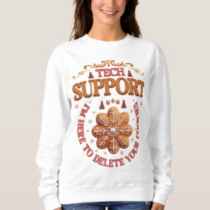 Xmas Tech-Support Ich bin hier, um Ihre Cookies zu Sweatshirt