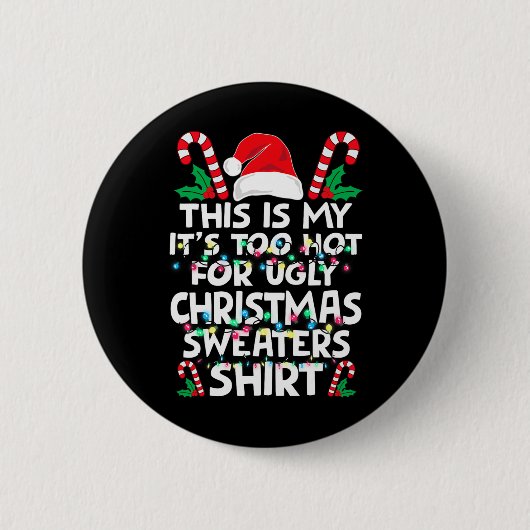 Xmas This Is My It's Too Hot For Ugly Christmas S  Button (Vorderseite)