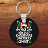 Xmas This Is My It's Too Hot For Ugly Christmas S  Schlüsselanhänger (Vorderseite)