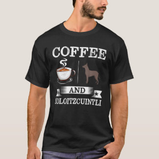 Xoloitzcuintli Shirt-Kaffee und Xoloitzcuintli-Cut T-Shirt
