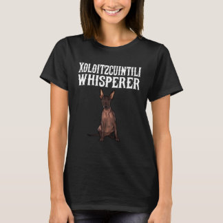 Xoloitzcuintli Wisperer Hund T-Shirt