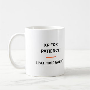 XP For Patience Level Tired Parent Tasse