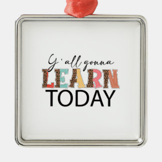 Y All Gonna lernen heute Ornament Aus Metall
