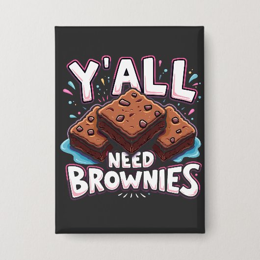 Y’all Need Brownies Chocolate Cake Sweet Dessert Button (Vorderseite)