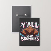 Y’all Need Brownies Chocolate Cake Sweet Dessert Button (Vorderseite/Rückseite)