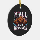 Y’all Need Brownies Chocolate Cake Sweet Dessert Keramik Ornament (Rechts)