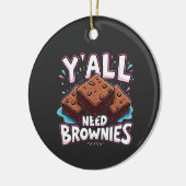 Y’all Need Brownies Chocolate Cake Sweet Dessert Keramik Ornament (Links)