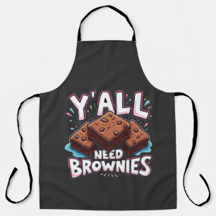 Y’all Need Brownies Chocolate Cake Sweet Dessert Schürze