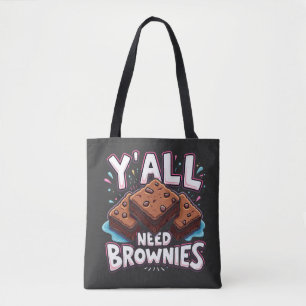 Y’all Need Brownies Chocolate Cake Sweet Dessert Tasche